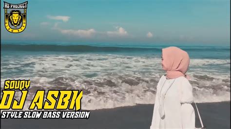 Souqy Asbk Aku Sayang Banget Sama Kamu Style Slow Bass Version