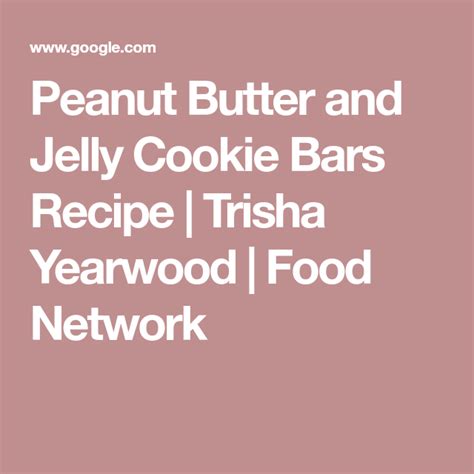 Make amazing homemade peanut butter cookies (source: Peanut Butter and Jelly Cookie Bars Recipe | Trisha Yearwood | Food Network | Jelly cookies ...