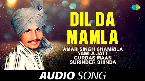 Dil Da Mamla Amar Singh Chamkila Old Punjabi Songs Punjabi Songs 2022 Youtube