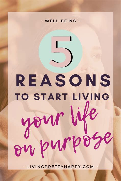 5 Reasons To Live Your Life With Purpose Finding Purpose In Life Live For Yourself Purpose