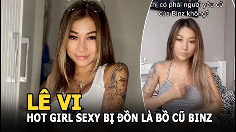 Lê Vi Hot Girl Sexy Bị đồn Là Bồ Cũ Binz So Sánh Với Châu Bùi Youtube