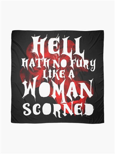 hell hath no fury like a woman scorned scarf for sale by quotegeek redbubble