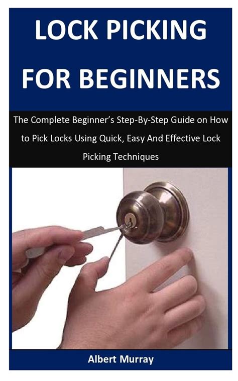 Lock Picking For Beginners The Complete Beginners Step By Step Guide