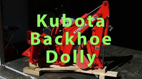 Kubota Backhoe Dolly Youtube