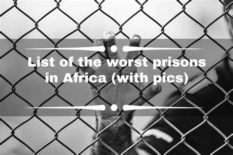 List Of The Worst Prisons In Africa With Pics Za