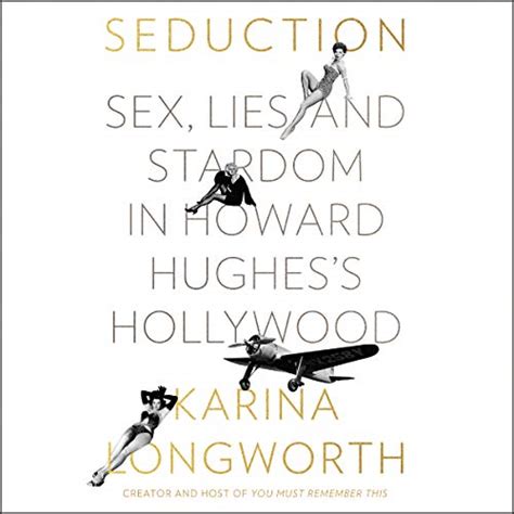 Seduction Sex Lies And Stardom In Howard Hughes S Hollywood Audible Audio