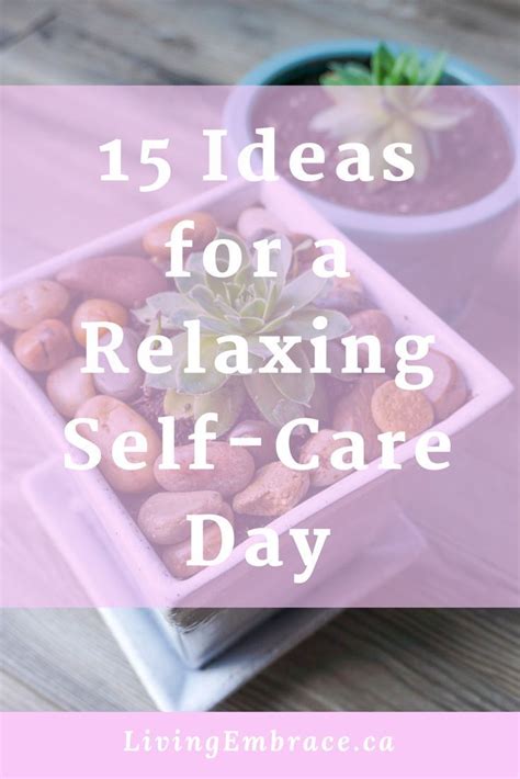 15 Ideas For A Relaxing Self Care Day Living Embrace Self Care