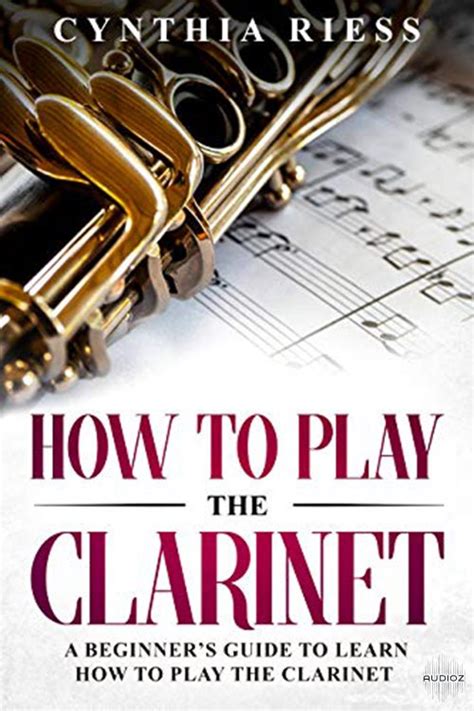 Download How To Play The Clarinet A Beginners Guide To Learn How To