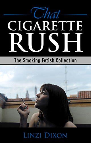 that cigarette rush the smoking fetish collection kindle edition by dixon linzi literature