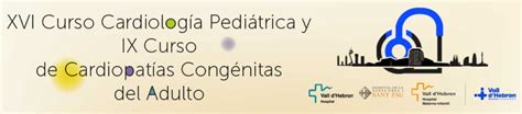 Xvi Curso Cardiología Pediátrica Y Ix Curso De Cardiopatías Congénitas