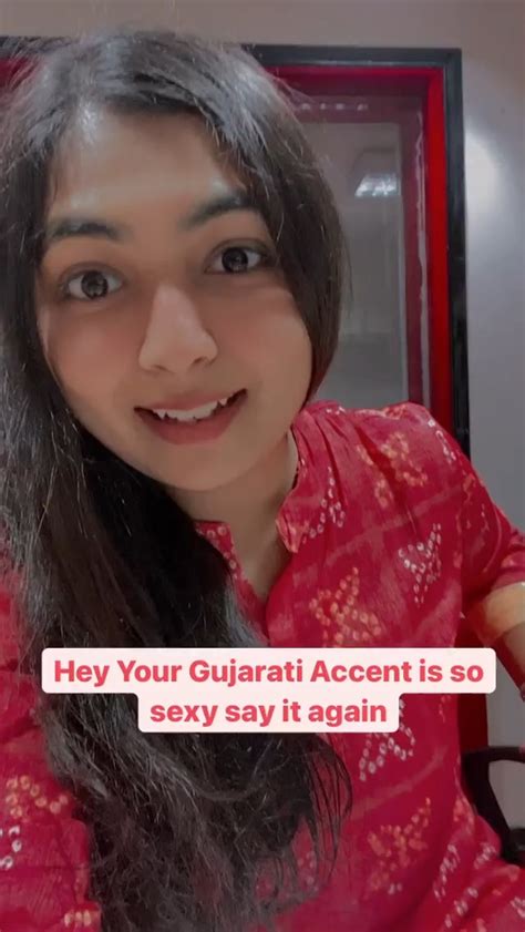 Your Gujarati Accent Is So Sexy Say It Again Ara Ra Ra Ra Whats Your Accent Say It