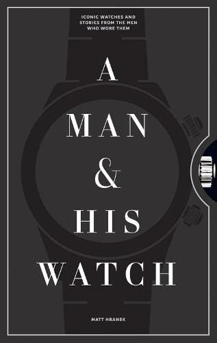 A Man And His Watch By Matthew Hranek Waterstones