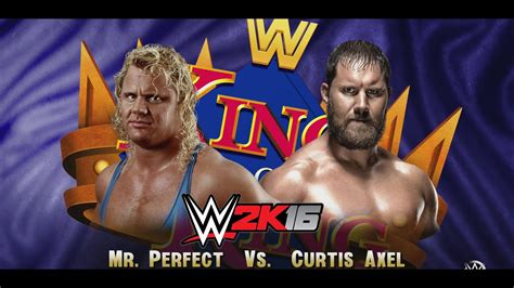 Wwe2k16 King Of The Ring Mr Perfect Vs Curtis Axel Father Vs Son