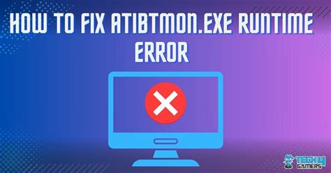 Atibtmon Exe Runtime Error Amd [proven Fixes] Tech4gamers