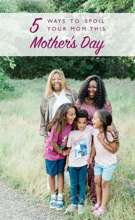 Ways To Spoil Your Mom This Mothers Day Ruthie Ridley