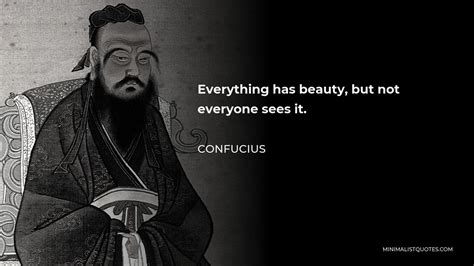 Confucius Quote Everything Has Beauty But Not Everyone Sees It
