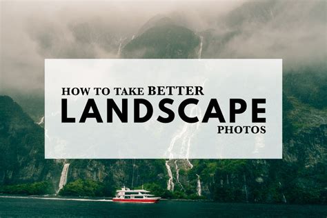 How To Take Better Landscape Photos The Creative Photographer