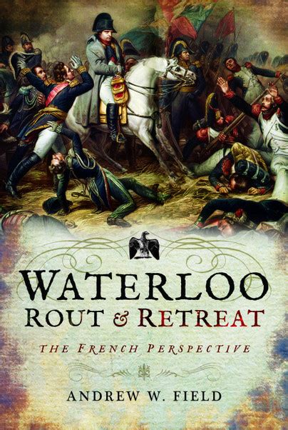 Pen And Sword Books Waterloo Rout And Retreat Hardback