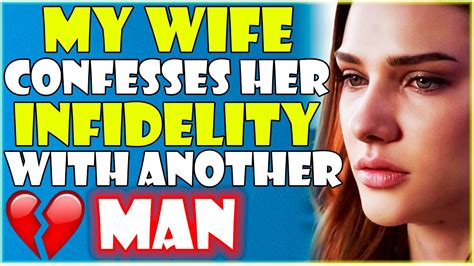 My Wife Confesses To Having Been With Another Man Without Having Sex Infidelity 😭💔 Youtube