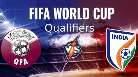 India Vs Qatar Fifa World Cup 2026 Qualifiers Ind Vs Qa Match Timing