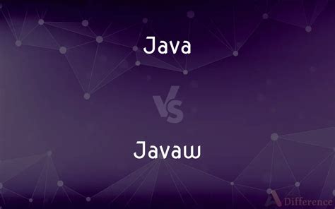 Java Vs Javaw — Whats The Difference