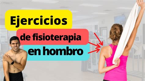 Ejercicios De Fisioterapia Para El Dolor De Hombro Youtube