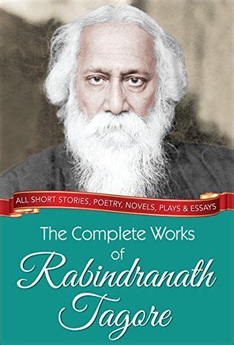 The Complete Works Of Rabindranath Tagore Illustrated Edition By