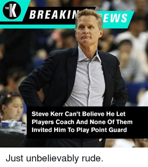 Breakinews The Steve Kerr Cant Believe He Let Players Coach And None