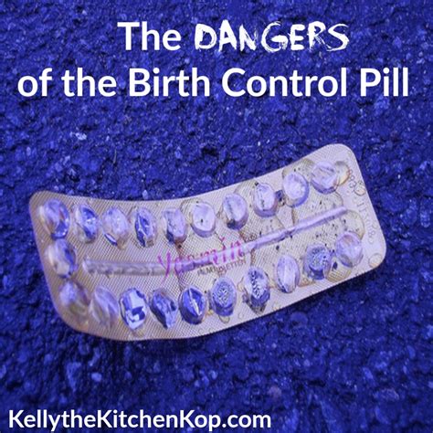 Dangers Of The Birth Control Pill Kelly The Kitchen Kop