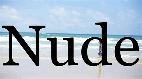 How To Pronounce Nudepronunciation Of Nude Youtube