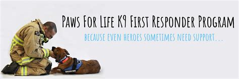 Paws For Life K9 First Responders Program Paws For Life K9 Rescue