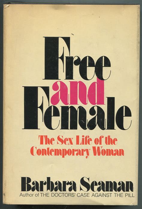 Free And Female The Sex Life Of The Contemporary Woman Von Seaman Barbara Fine Hardcover