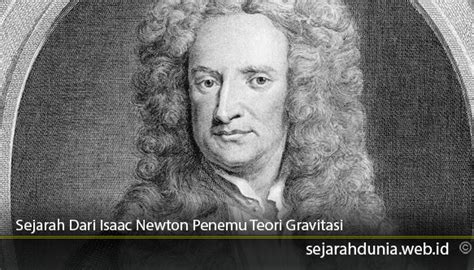 Sejarah Dari Isaac Newton Penemu Teori Gravitasi Sejarah Dunia
