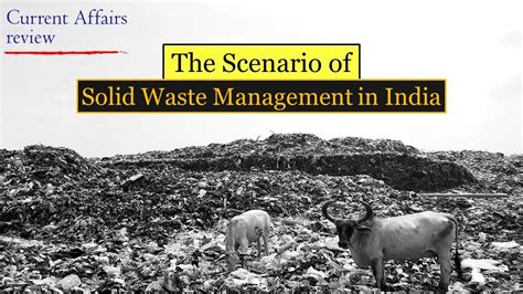 The Scenario Of Solid Waste Management In India Current Affairs Review