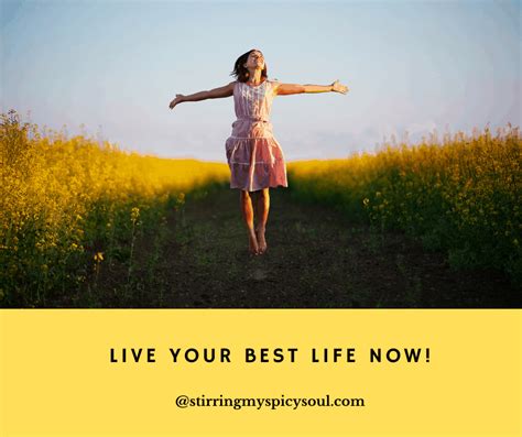 Live Your Best Life Now Stirringmyspicysoul