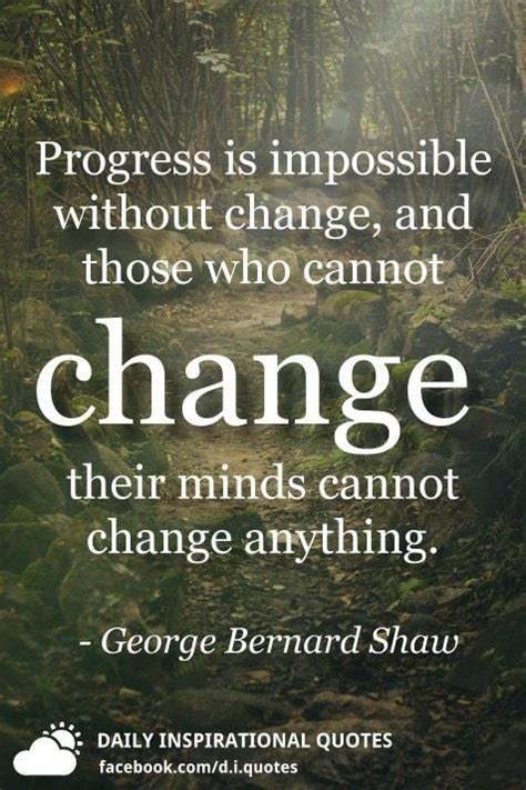 Progress Is Impossible Without Change And Those Who Cannot Change
