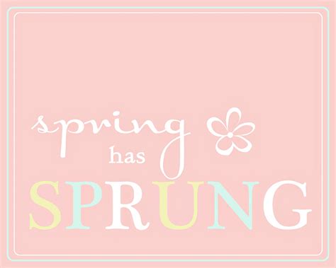 Saying It Sweet Spring Has Sprung Printable