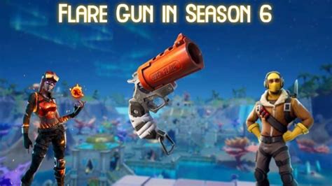 Fortnite How To Get The Flare Gun In Season 6