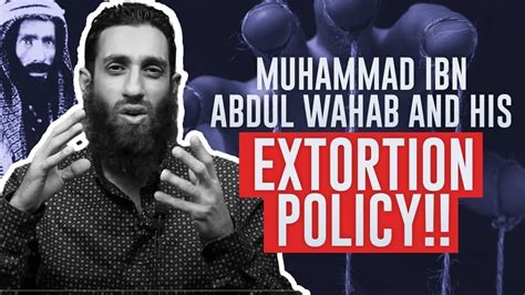 Muhammad Ibn Abdul Wahab And His Extortion Policy Dusdawah Youtube