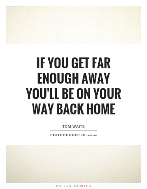 Товары под маркой канала home free. Back Home Quotes | Back Home Sayings | Back Home Picture Quotes