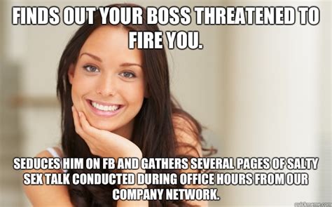finds out your boss threatened to fire you seduces him on fb and gathers several pages of salty