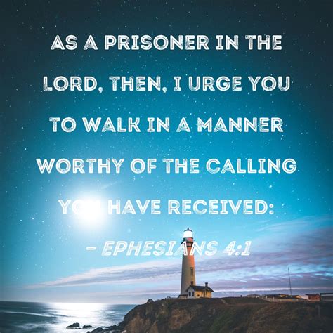 Ephesians 41 As A Prisoner In The Lord Then I Urge You To Walk In A