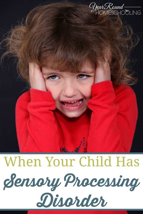When Your Child Has Sensory Processing Disorder Year Round Homeschooling
