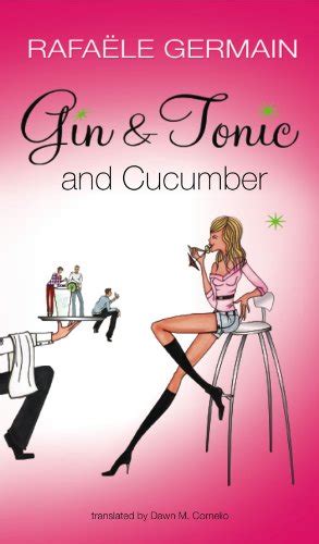 Gin And Tonic And Cucumber Kindle Edition By Germain Rafaele Cornelio Dawn M Literature