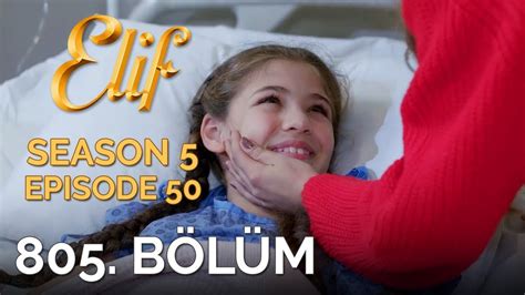 Elif 805 Bölüm Season 5 Episode 50 Youtube