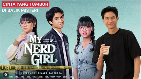 Teaser Series My Nerd Girl Plot Cerita Cast Character Kisah Perjuangan Cinta Devano Naura