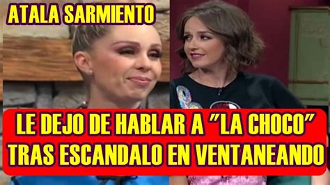 Atala Sarmiento Al Fin Revela Si Ya Le Dejo De Hablar A La Choco Tras