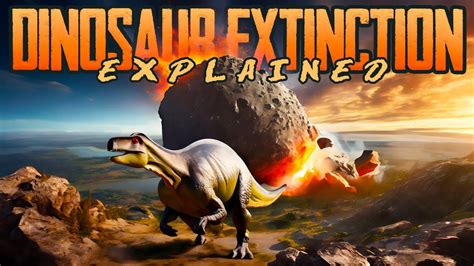 Dinosaur Extinction Explained For Kids Youtube