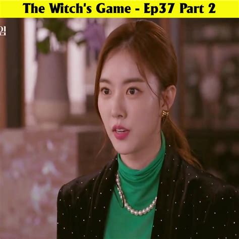 The Witchs Game Ep37 Part 2 The Witchs Game Ep37 Part 2