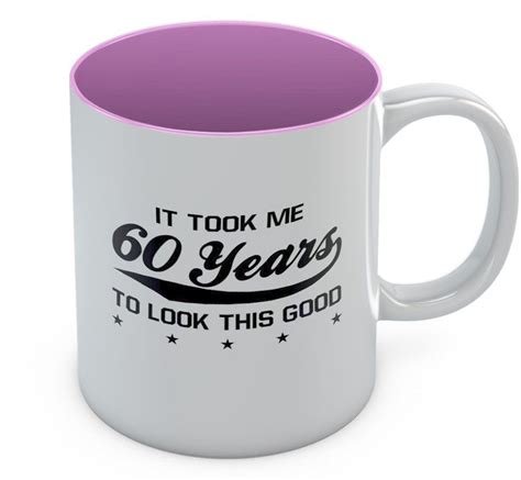 60th Birthday T Coffee Mug It Took Me 60 Years To Look This Good